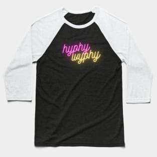Hyphy Wyphy Baseball T-Shirt
